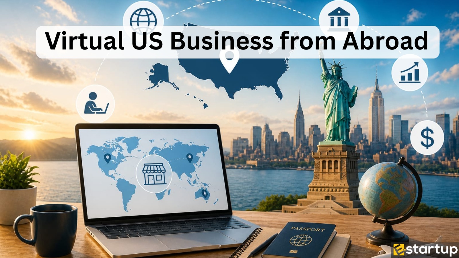 Can I Open a Virtual Business in the US while Living Abroad?