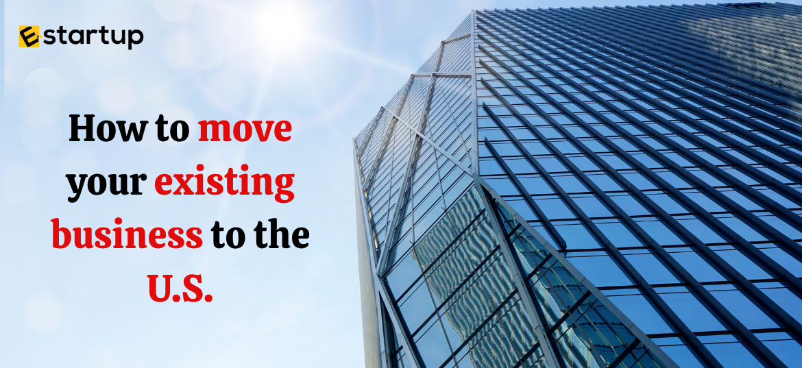 How to Move Your Existing Business to the U.S.