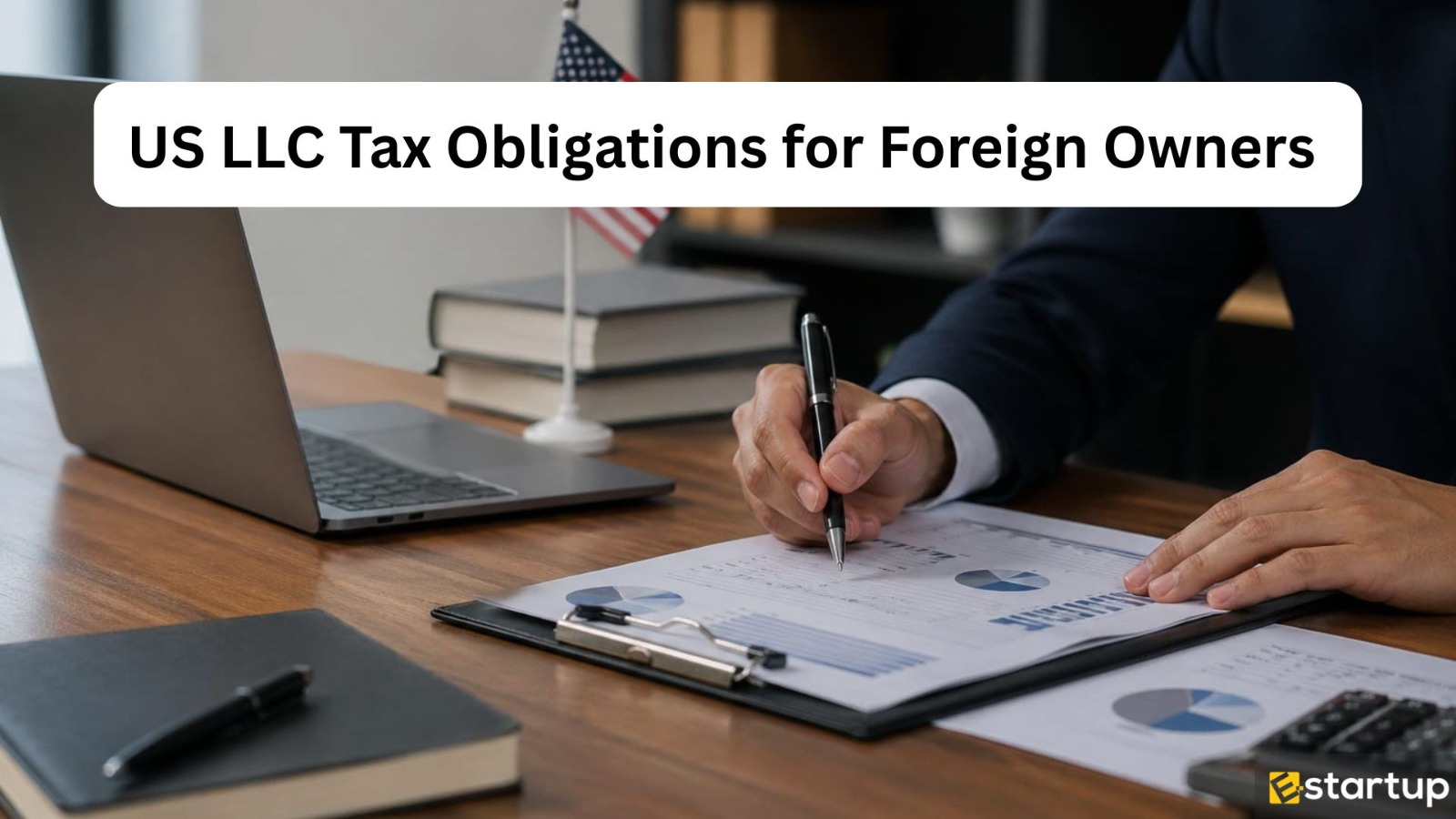 Tax Obligations for Foreign-Owned US LLCs