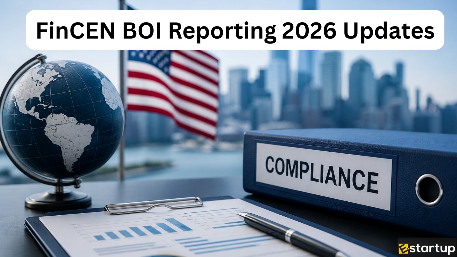 FinCEN BOI Reporting 2026: New Deadlines for Foreign Companies Operating in the United States