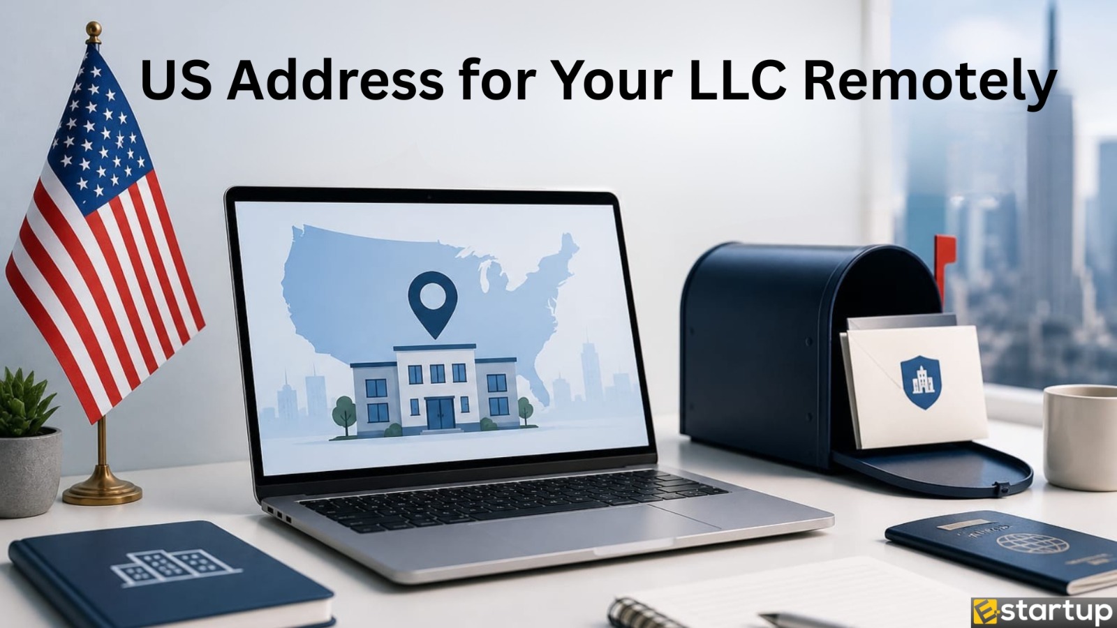 How to Get a US Business Address for Your LLC Remotely (2026 Guide for Non-US Founders)
