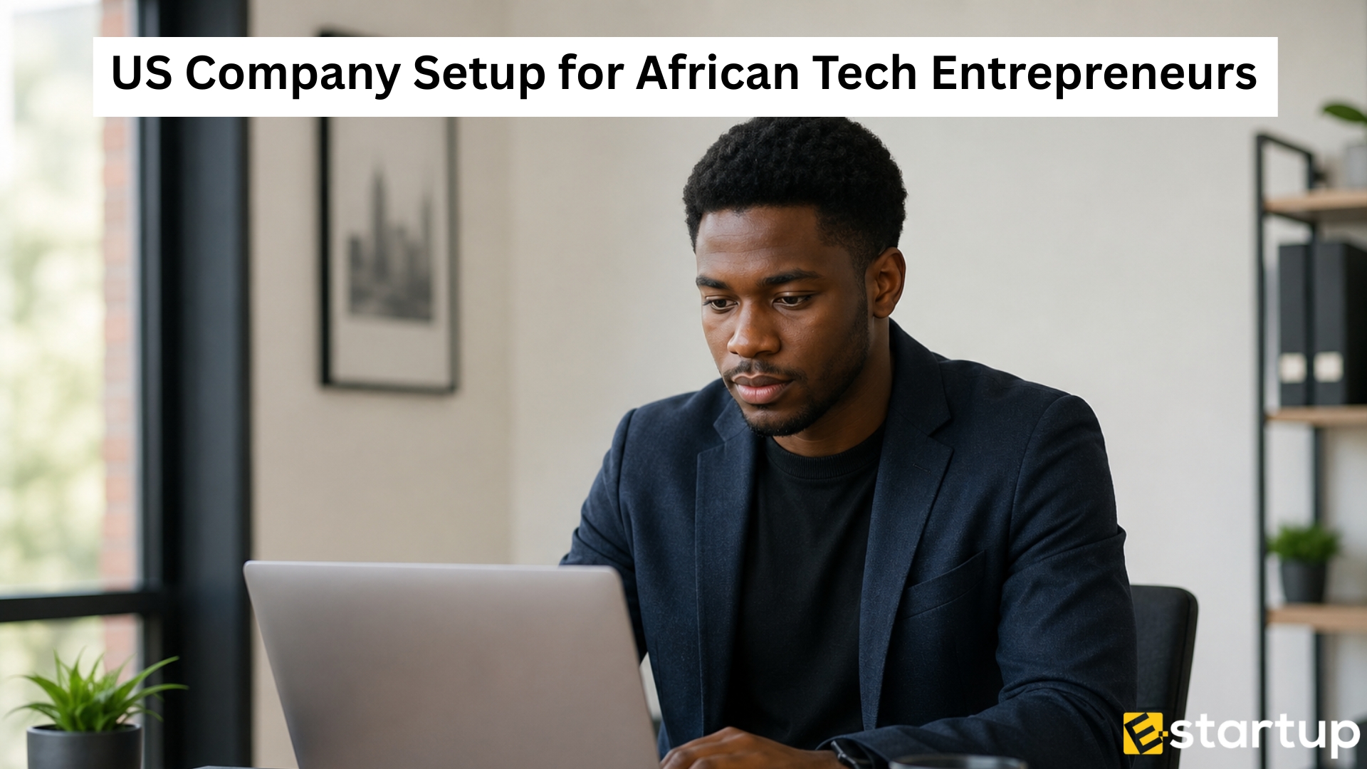 US Company Setup for African Tech Entrepreneurs