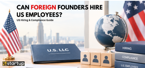 Can a Foreign Founder Hire US Employees Through a US LLC?